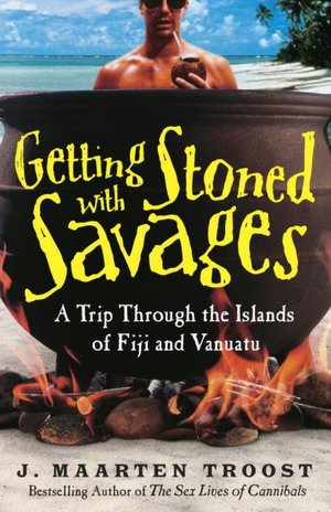 getting-stoned-with-savages-cover getting stoned with savages, j. maarten troost